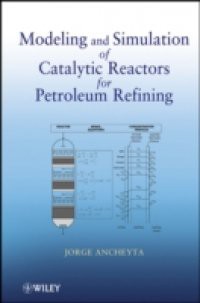 Modeling and Simulation of Catalytic Reactors for Petroleum Refining