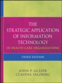 Strategic Application of Information Technology in Health Care Organizations