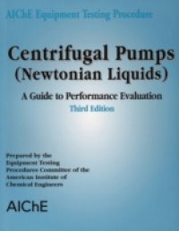 AIChE Equipment Testing Procedure – Centrifugal Pumps (Newtonian Liquids)
