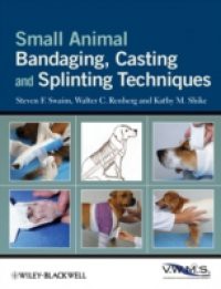 Small Animal Bandaging, Casting, and Splinting Techniques