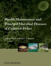 Health Maintenance and Principal Microbial Diseases of Cultured Fishes