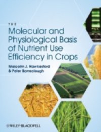 Molecular and Physiological Basis of Nutrient Use Efficiency in Crops