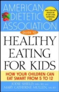American Dietetic Association Guide to Healthy Eating for Kids