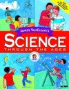 Janice VanCleave's Science Through the Ages