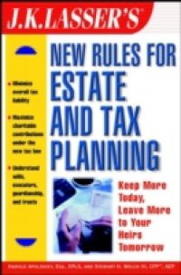 J.K. Lasser's New Rules for Estate and Tax Planning