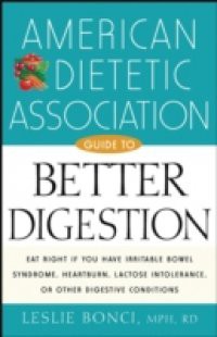 American Dietetic Association Guide to Better Digestion