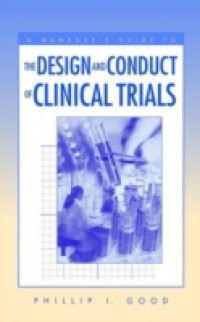 Manager's Guide to the Design and Conduct of Clinical Trials