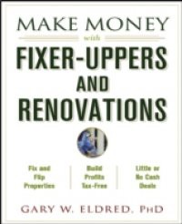 Make Money with Fixer-Uppers and Renovations