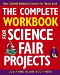 Complete Workbook for Science Fair Projects