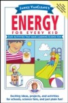 Janice VanCleave's Energy for Every Kid
