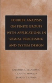 Fourier Analysis on Finite Groups with Applications in Signal Processing and System Design