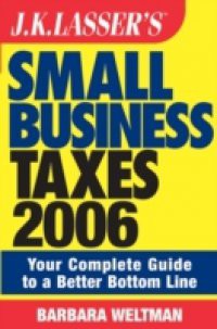JK Lasser's Small Business Taxes 2006