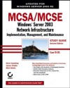 MCSA / MCSE: Windows Server 2003 Network Infrastructure Implementation, Management, and Maintenance Study Guide
