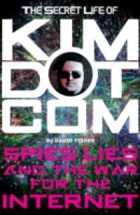 Secret Life of Kim Dotcom