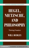 Hegel, Nietzsche, and Philosophy