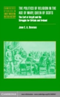 Politics of Religion in the Age of Mary, Queen of Scots