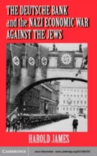 Deutsche Bank and the Nazi Economic War against the Jews