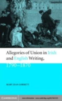 Allegories of Union in Irish and English Writing, 1790-1870