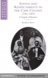 Status and Respectability in the Cape Colony, 1750-1870
