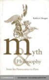 Myth and Philosophy from the Presocratics to Plato