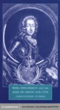 War, Diplomacy and the Rise of Savoy, 1690-1720