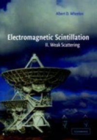 Electromagnetic Scintillation: Volume 2, Weak Scattering