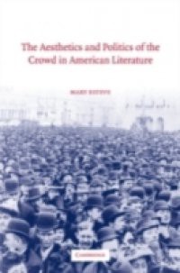 Aesthetics and Politics of the Crowd in American Literature
