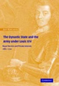 Dynastic State and the Army under Louis XIV