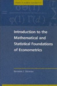 Introduction to the Mathematical and Statistical Foundations of Econometrics