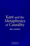 Kant and the Metaphysics of Causality