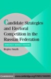 Candidate Strategies and Electoral Competition in the Russian Federation