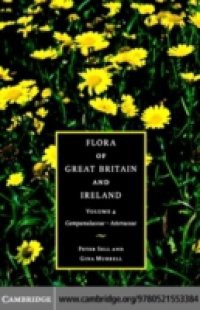 Flora of Great Britain and Ireland: Volume 4, Campanulaceae – Asteraceae