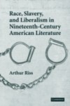 Race, Slavery, and Liberalism in Nineteenth-Century American Literature