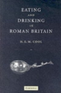 Eating and Drinking in Roman Britain