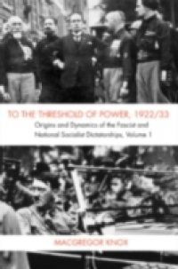 To the Threshold of Power, 1922/33: Volume 1