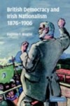 British Democracy and Irish Nationalism 1876-1906