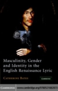 Masculinity, Gender and Identity in the English Renaissance Lyric