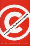 Against Intellectual Monopoly