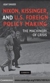 Nixon, Kissinger, and U.S. Foreign Policy Making