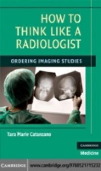 How to Think Like a Radiologist