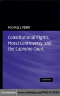 Constitutional Rights, Moral Controversy, and the Supreme Court