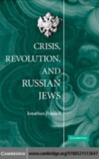 Crisis, Revolution, and Russian Jews