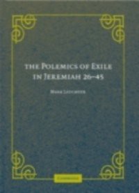 Polemics of Exile in Jeremiah 26-45
