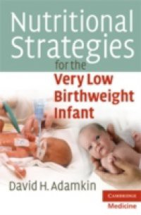 Nutritional Strategies for the Very Low Birthweight Infant