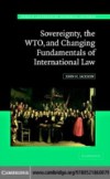 Sovereignty, the WTO, and Changing Fundamentals of International Law
