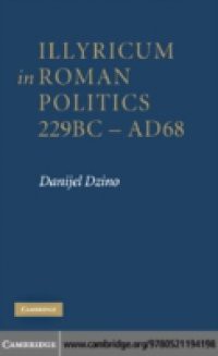 Illyricum in Roman Politics, 229 BC-AD 68