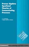 Process Algebra: Equational Theories of Communicating Processes