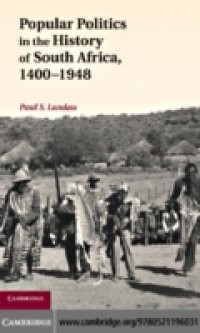 Popular Politics in the History of South Africa, 1400-1948