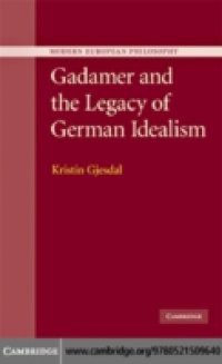 Gadamer and the Legacy of German Idealism