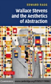 Wallace Stevens and the Aesthetics of Abstraction